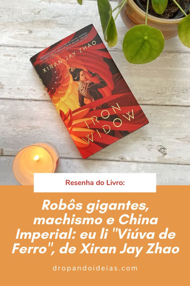 Robôs gigantes, machismo e China Imperial: eu li Viúva de Ferro, de Xiran Jay Zhao - Dropando Ideias