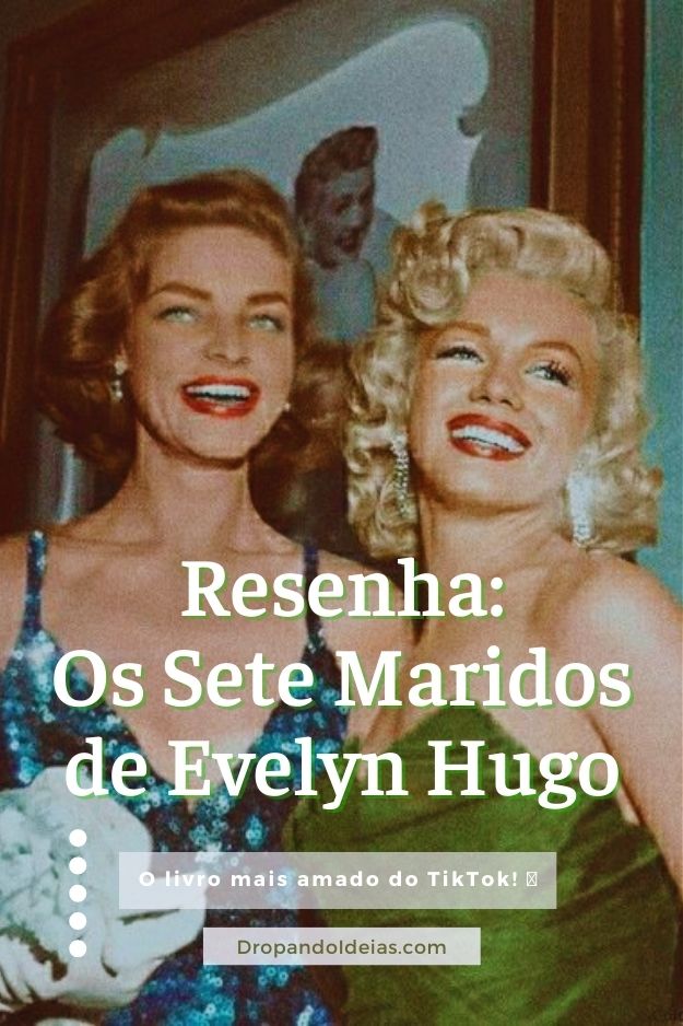 Cinema, famosos e amor: eu li Os Sete Maridos de Evelyn Hugo - Dropando Ideias